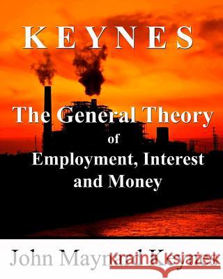 The General Theory of Employment, Interest and Money John Maynard Keynes John McClure 9780984061402 Signalman Publishing - książka