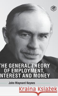 The General Theory Of Employment, Interest And Money John Maynard Keynes 9789394924239 Sanage Publishing House - książka