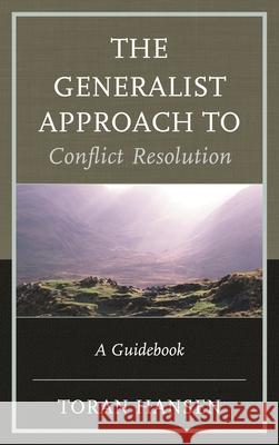The Generalist Approach to Conflict Resolution: A Guidebook Dr Hansen, Toran 9780739176320  - książka