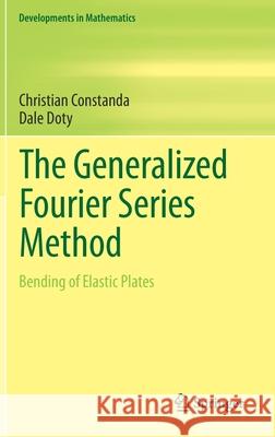 The Generalized Fourier Series Method: Bending of Elastic Plates Christian Constanda Dale Doty 9783030558482 Springer - książka