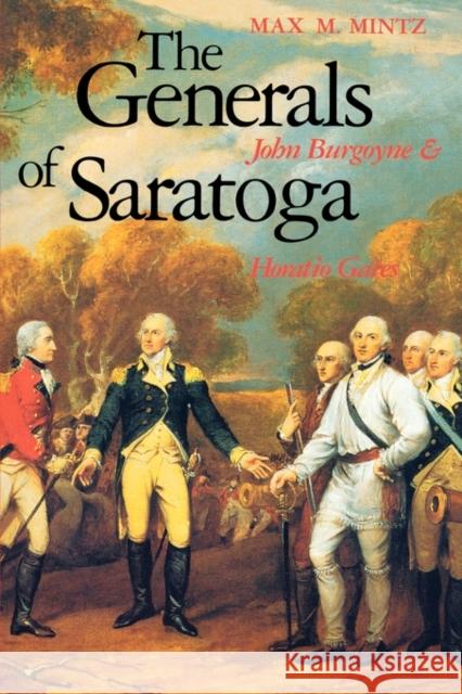 The Generals of Saratoga: John Burgoyne and Horatio Gate Mintz, Max M. 9780300052619 Yale University Press - książka