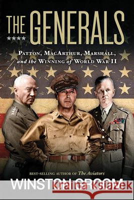 The Generals: Patton, Macarthur, Marshall, and the Winning of World War II Winston Groom 9781426216916 National Geographic Society - książka