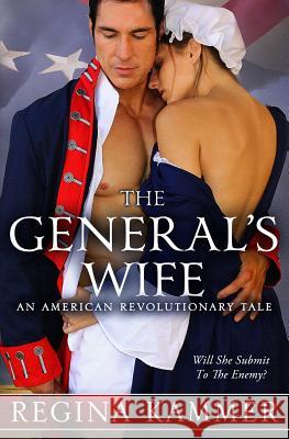 The General's Wife: An American Revolutionary Tale Regina Kammer 9780991016600 Not Avail - książka
