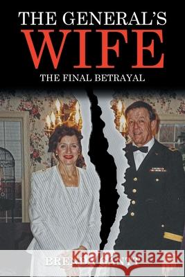 The General's Wife: The Final Betrayal Brenda Gantt 9781954341821 Writers Branding LLC - książka