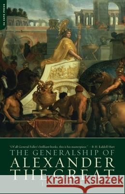 The Generalship of Alexander the Great JFC Fuller 9780306813306  - książka
