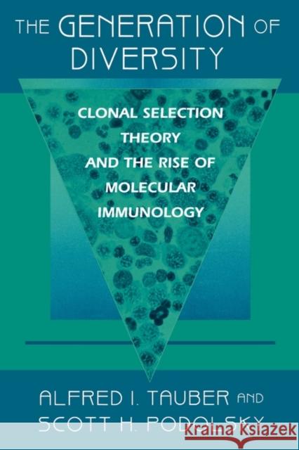 The Generation of Diversity: Clonal Selection Theory and the Rise of Molecular Immunology Tauber, Alfred I. 9780674001824 Harvard University Press - książka