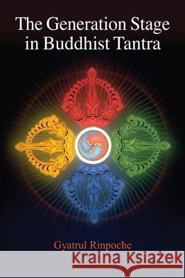 The Generation Stage in Buddhist Tantra Gyatrul                                  Sangye Khandro 9781559392297 Snow Lion Publications - książka