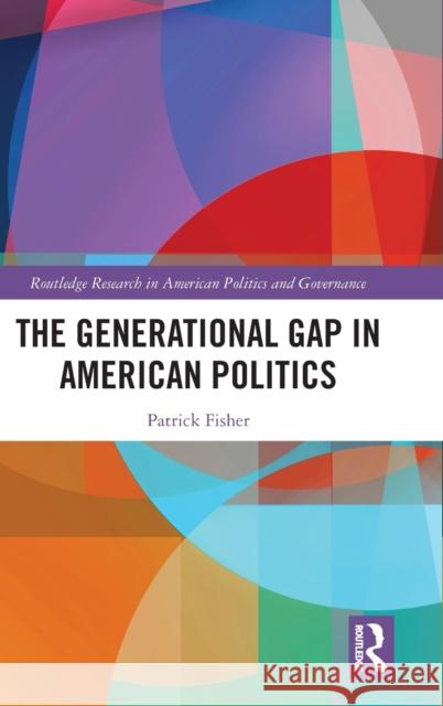 The Generational Gap in American Politics Patrick Fisher 9781032214849 Routledge - książka