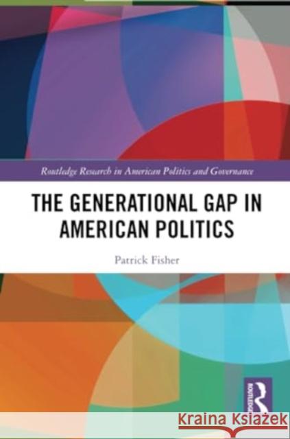 The Generational Gap in American Politics Patrick Fisher 9781032215105 Routledge - książka