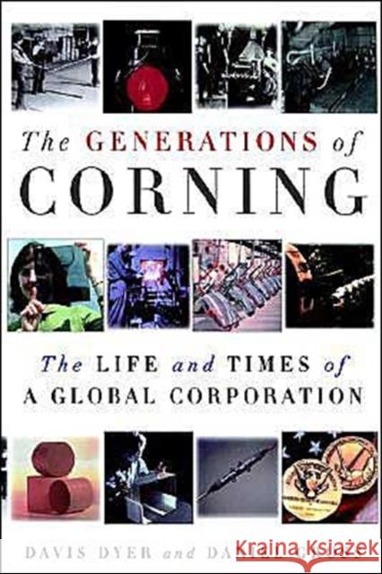 The Generations of Corning: The Life and Times of a Global Corporation Dyer, Davis 9780195140958 Oxford University Press - książka