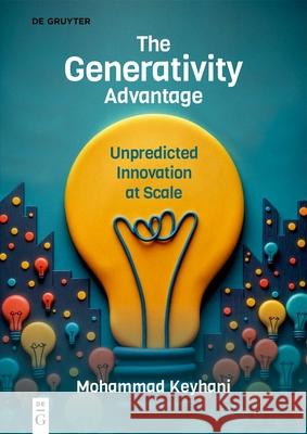 The Generativity Advantage: Unpredicted Innovation at Scale Mohammad Keyhani 9783110790184 de Gruyter - książka