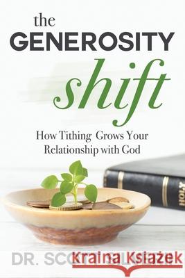 The Generosity Shift: How Tithing Grows Your Relationship with God Scott Silverii 9781957672526 Five Stones - książka