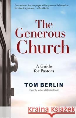 The Generous Church: A Guide for Pastors Tom Berlin 9781501813498 Abingdon Press - książka