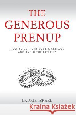 The Generous Prenup: How to Support Your Marriage and Avoid the Pitfalls Laurie Israel 9780999828700 Integrity Registry Press, LLC - książka