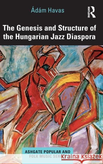 The Genesis and Structure of the Hungarian Jazz Diaspora  Havas 9780367677794 Routledge - książka