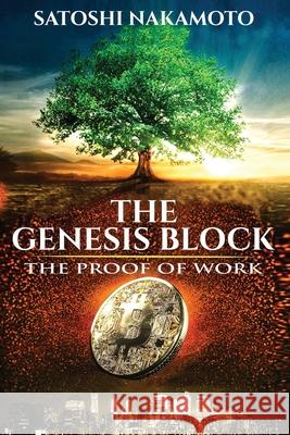 The Genesis Block: The proof of work Jim Crawford N. Rios Satoshi Nakamoto 9780692104620 Benjamin Capital Management Group Inc - książka