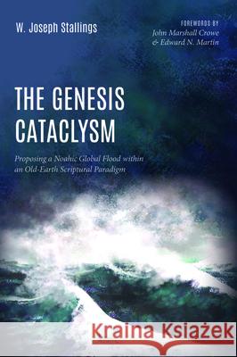 The Genesis Cataclysm W. Joseph Stallings John Marshall Crowe Edward N. Martin 9781725270350 Resource Publications (CA) - książka
