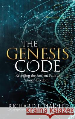 The Genesis Code: Revealing the Ancient Path to Inner Freedom Richard L. Haight Hester Lee Furey Oriana Gatta 9781956889031 Shinkaikan Body, Mind, Spirit LLC. - książka