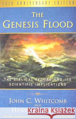 The Genesis Flood: The Biblical Record and Its Scientific Implications John C. Whitcomb Henry M. Morris 9781596383951 P & R Publishing - książka