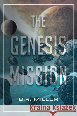 The Genesis Mission B. R. Miller 9781640277823 Page Publishing, Inc. - książka