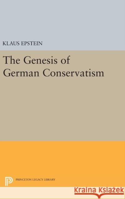The Genesis of German Conservatism Klaus Epstein 9780691644387 Princeton University Press - książka