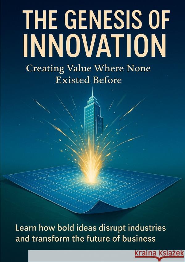 The Genesis of Innovation Creating Value Where None Existed Before Lane, Sofia 9783565079735 epubli - książka