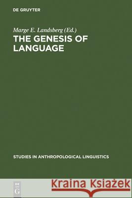 The Genesis of Language: A Different Judgement of Evidence Landsberg, Marge E. 9783110110876 Walter de Gruyter - książka
