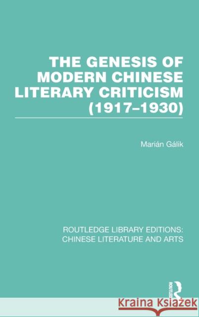 The Genesis of Modern Chinese Literary Criticism (1917-1930) Gálik 9781032250700 Routledge - książka