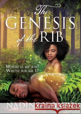 The Genesis of the Rib: Where is my rib? Whose rib am I? Nadine Y Batie 9781662806995 Xulon Press - książka