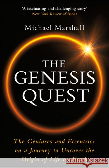 The Genesis Quest: The Geniuses and Eccentrics on a Journey to Uncover the Origin of Life on Earth Michael Marshall 9781474611435 Orion Publishing Co - książka