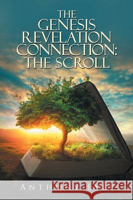 The Genesis Revelation Connection: the Scroll Anthony Lyle 9781546258674 Authorhouse - książka