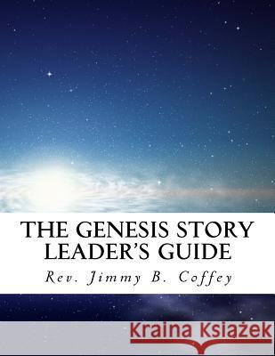 The Genesis Story: Selected Readings Rev Jimmy B. Coffey 9781518650864 Createspace - książka
