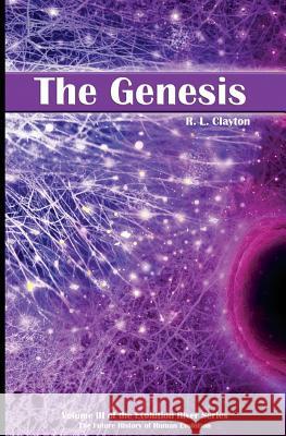 The Genesis: Volume 3 of the Evolution River Series Robert L. Clayton 9781948015080 R Clayton International Enterprise, Inc - książka