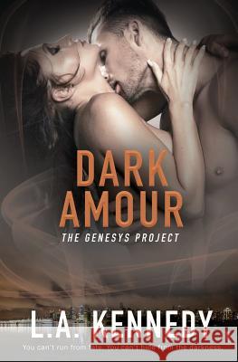 The Genesys Project: Dark Amour L A Kennedy 9781786513526 Totally Bound Publishing - książka