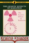 The Genetic Effects of Radiation U. S. Atomic Energy Commission           Isaac Asimov Theodosius Dobzhansky 9781479425747 Agog! Press