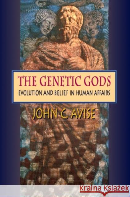 The Genetic Gods: Evolution and Belief in Human Affairs Avise, John C. 9780674005334 Harvard University Press - książka