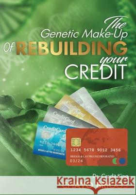 The Genetic Make-Up of Rebuilding Your Credit Briggs, Chayo 9781648733048 Writer's Publishing House - książka