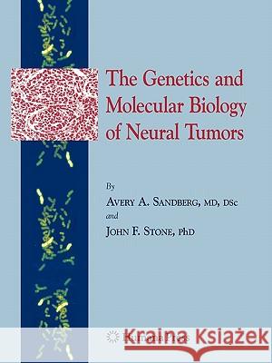 The Genetics and Molecular Biology of Neural Tumors Avery A. Sandberg John F. Stone 9781617379376 Springer - książka
