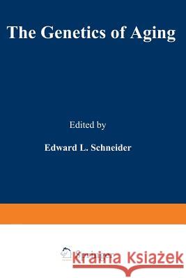 The Genetics of Aging Edward Schneider 9781468424478 Springer - książka