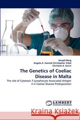 The Genetics of Coeliac Disease in Malta Joseph Borg, Angela A Xuereb Christopher Vidal, Christian A Scerri 9783838367422 LAP Lambert Academic Publishing - książka