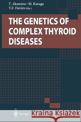 The Genetics of Complex Thyroid Diseases T. Akamizu M. Kasuga T. F. Davies 9784431680024 Springer - książka