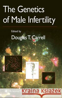 The Genetics of Male Infertility Douglas T. Carrell 9781588298638 Humana Press - książka