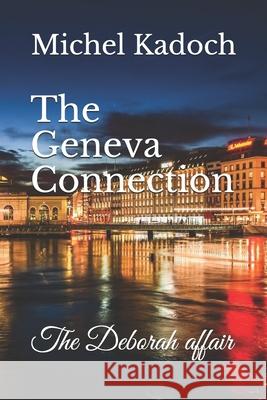 The Geneva Connection Michel Kadoch 9781094900315 Independently Published - książka