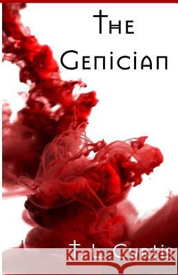 The Genician T. L. Curtis 9781987678154 Createspace Independent Publishing Platform - książka