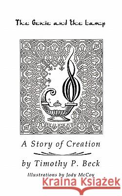 The Genie and the Lamp: A Story of Creation Timothy P. Beck Jody McCoy 9781450520027 Createspace - książka