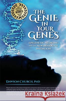 The Genie in Your Genes: Epigenetic Medicine and the New Biology of Intention Dawson Church 9781604152432 Energy Psychology Press - książka
