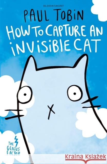 The Genius Factor: How to Capture an Invisible Cat Paul Tobin 9781408869970 Bloomsbury Publishing PLC - książka