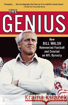 The Genius: How Bill Walsh Reinvented Football and Created an NFL Dynasty David Harris 9780345499127 Random House Trade - książka