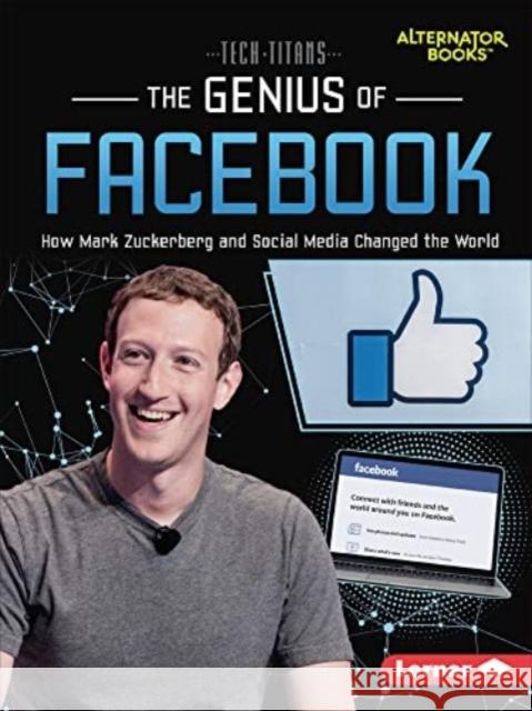 The Genius of Facebook: How Mark Zuckerberg and Social Media Changed the World Dionna L. Mann 9781728449524 Lerner Publications (Tm) - książka