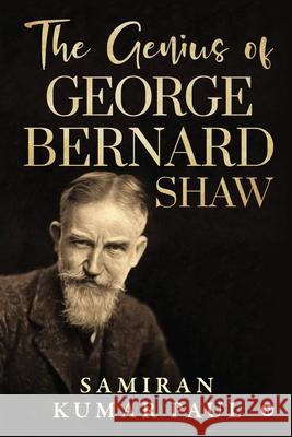 The Genius of George Bernard Shaw Samiran Kumar Paul 9781649516459 Notion Press Media Pvt. Ltd - książka